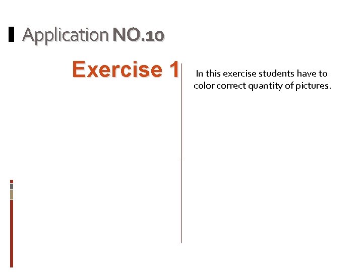 Application NO. 10 Exercise 1 In this exercise students have to color correct quantity