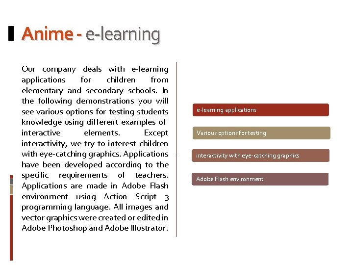 Anime - e-learning Our company deals with e-learning applications for children from elementary and