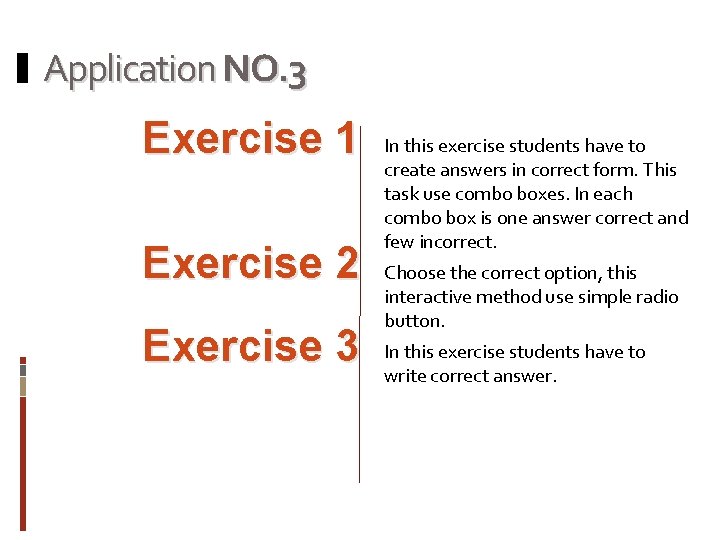 Application NO. 3 Exercise 1 Exercise 2 Exercise 3 In this exercise students have