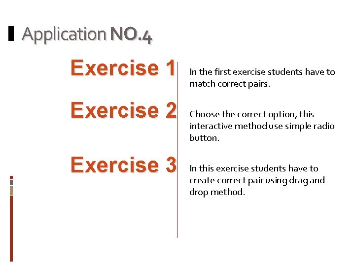 Application NO. 4 Exercise 1 Exercise 2 Exercise 3 In the first exercise students