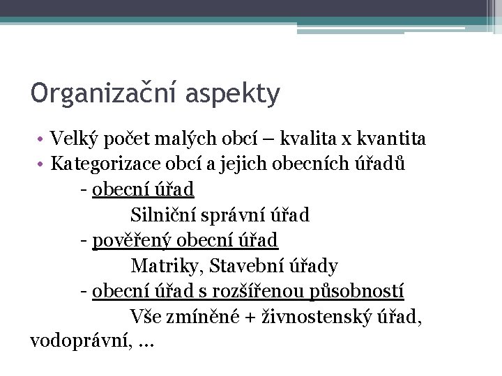 Organizační aspekty • Velký počet malých obcí – kvalita x kvantita • Kategorizace obcí