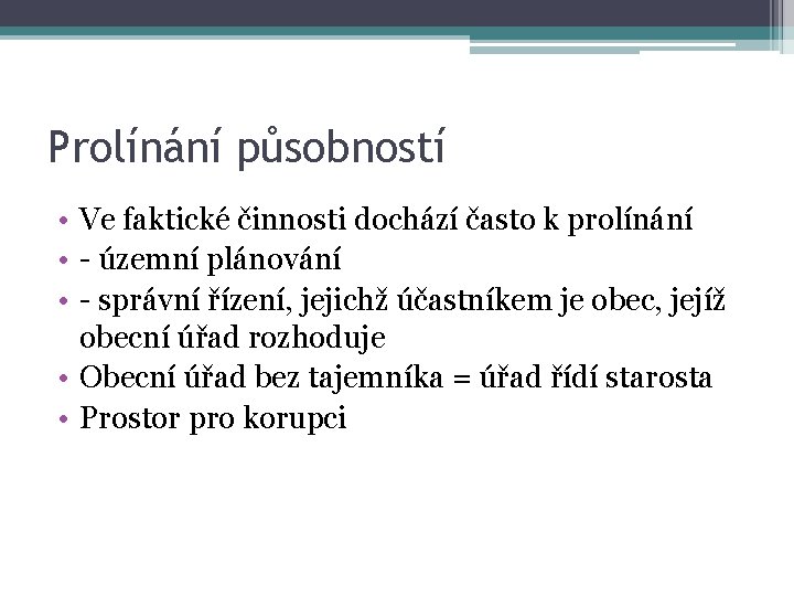 Prolínání působností • Ve faktické činnosti dochází často k prolínání • - územní plánování