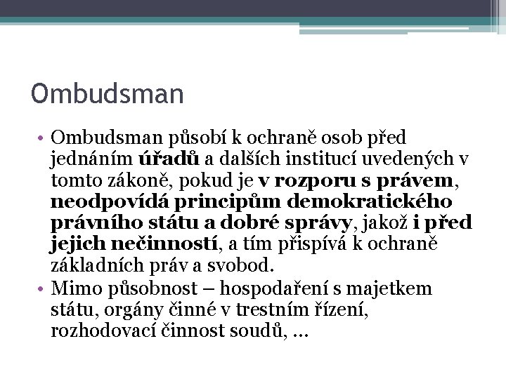 Ombudsman • Ombudsman působí k ochraně osob před jednáním úřadů a dalších institucí uvedených