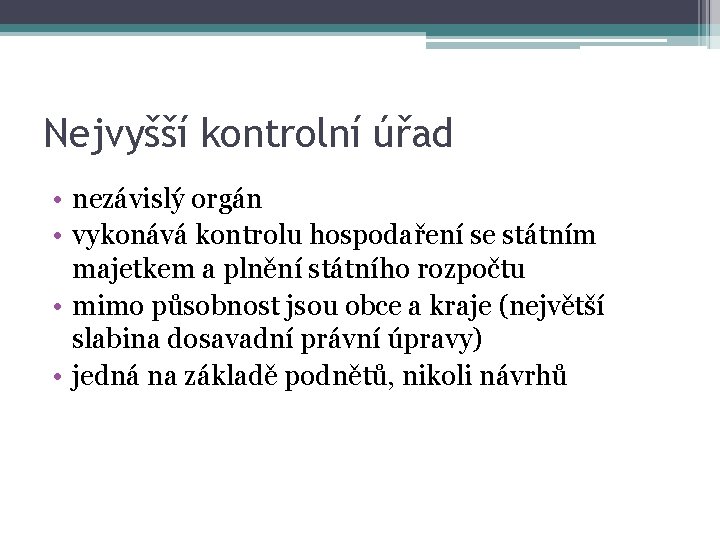 Nejvyšší kontrolní úřad • nezávislý orgán • vykonává kontrolu hospodaření se státním majetkem a