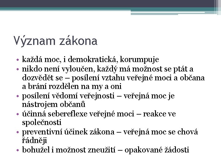 Význam zákona • každá moc, i demokratická, korumpuje • nikdo není vyloučen, každý má