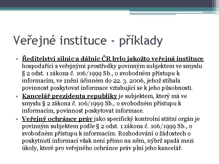 Veřejné instituce - příklady • Ředitelství silnic a dálnic ČR bylo jakožto veřejná instituce