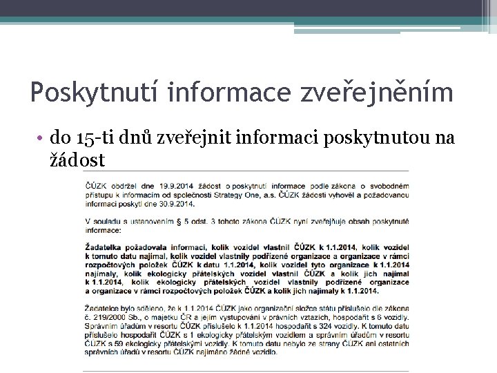 Poskytnutí informace zveřejněním • do 15 -ti dnů zveřejnit informaci poskytnutou na žádost 