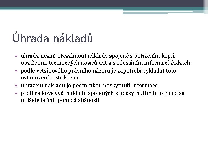 Úhrada nákladů • úhrada nesmí přesáhnout náklady spojené s pořízením kopií, opatřením technických nosičů