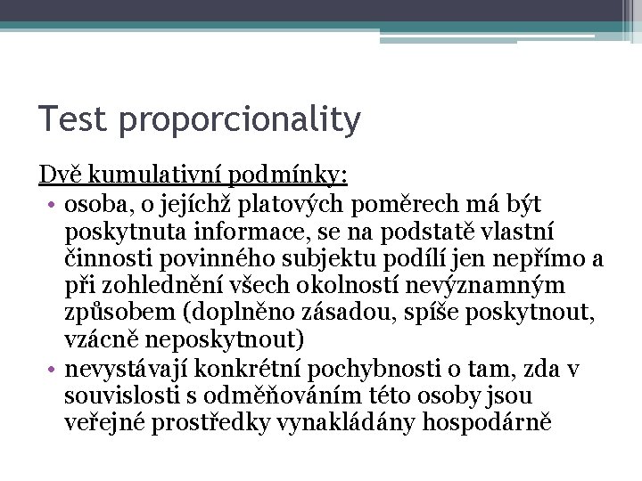 Test proporcionality Dvě kumulativní podmínky: • osoba, o jejíchž platových poměrech má být poskytnuta