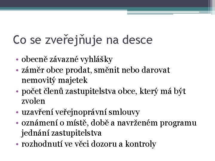 Co se zveřejňuje na desce • obecně závazné vyhlášky • záměr obce prodat, směnit