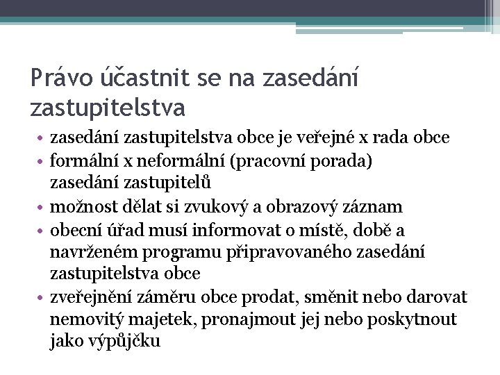 Právo účastnit se na zasedání zastupitelstva • zasedání zastupitelstva obce je veřejné x rada