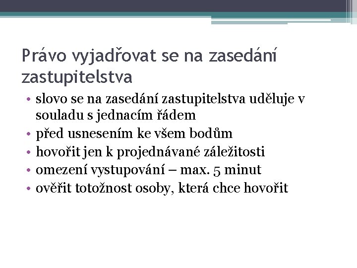 Právo vyjadřovat se na zasedání zastupitelstva • slovo se na zasedání zastupitelstva uděluje v