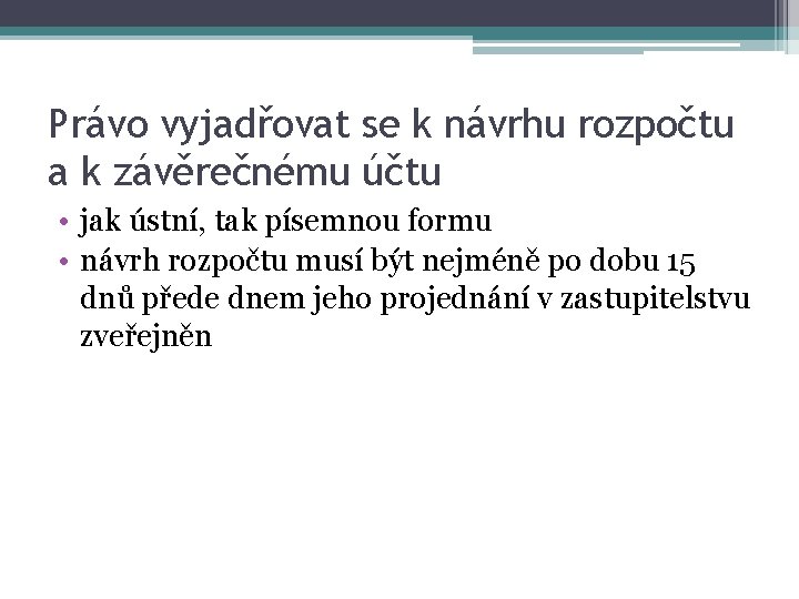 Právo vyjadřovat se k návrhu rozpočtu a k závěrečnému účtu • jak ústní, tak