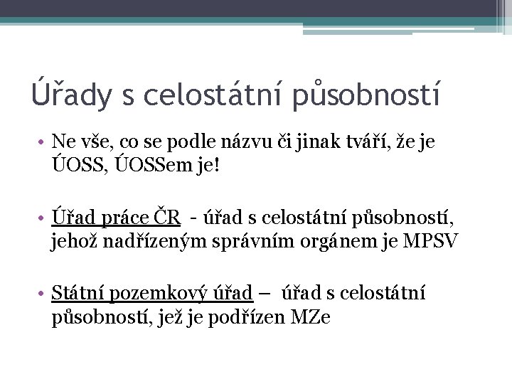 Úřady s celostátní působností • Ne vše, co se podle názvu či jinak tváří, Úřady s celostátní působností • Ne vše, co se podle názvu či jinak tváří,