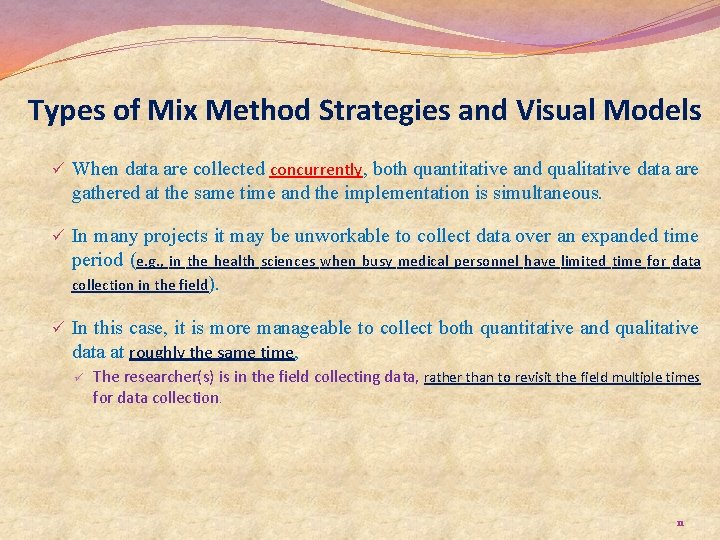 Types of Mix Method Strategies and Visual Models ü When data are collected concurrently,