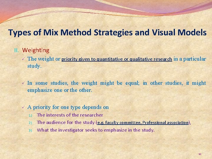 Types of Mix Method Strategies and Visual Models II. Weighting ü The weight or