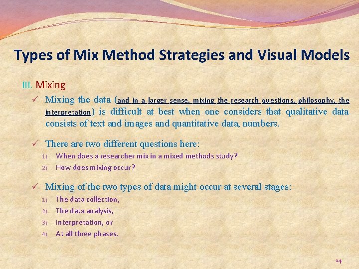 Types of Mix Method Strategies and Visual Models III. Mixing ü Mixing the data
