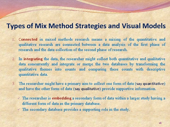 Types of Mix Method Strategies and Visual Models 1. Connected in mixed methods research