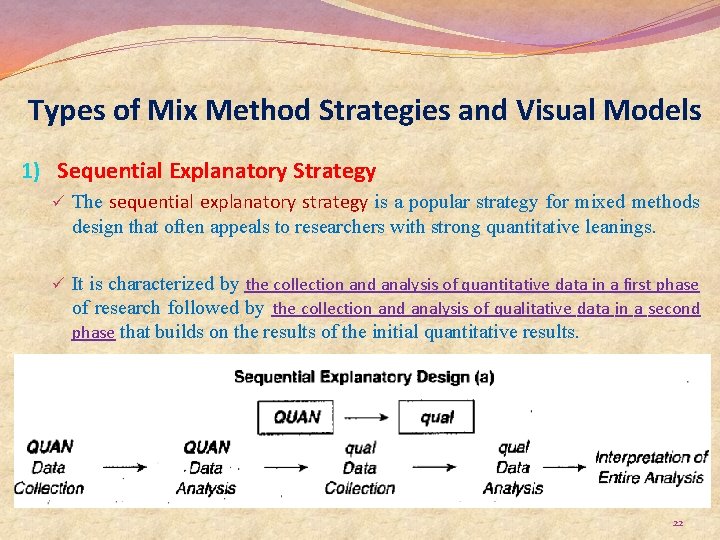 Types of Mix Method Strategies and Visual Models 1) Sequential Explanatory Strategy ü The