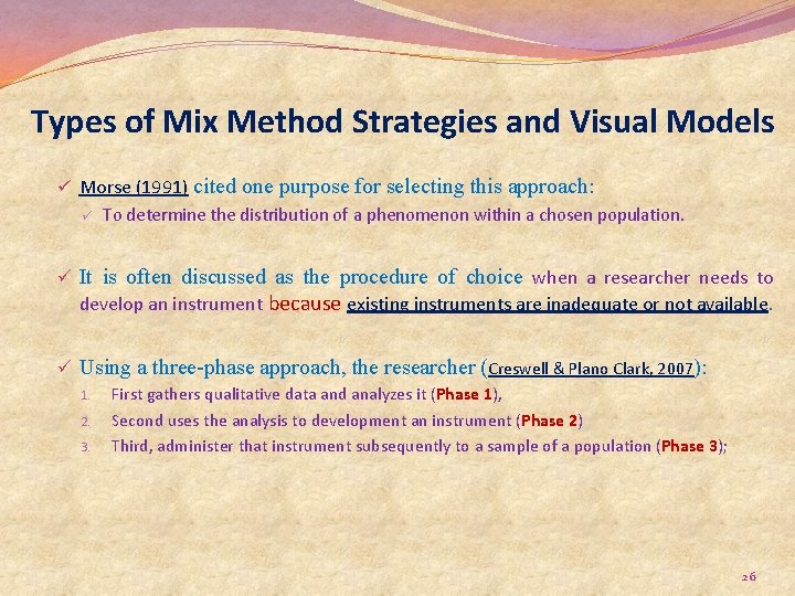 Types of Mix Method Strategies and Visual Models ü Morse (1991) ü cited one