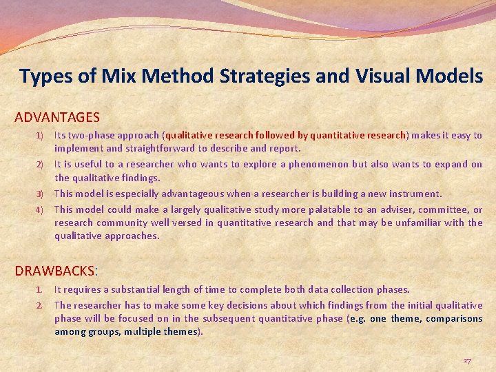 Types of Mix Method Strategies and Visual Models ADVANTAGES Its two-phase approach (qualitative research
