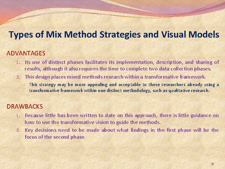 Types of Mix Method Strategies and Visual Models ADVANTAGES 1. Its use of distinct