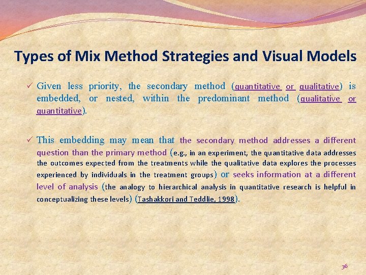 Types of Mix Method Strategies and Visual Models ü Given less priority, the secondary