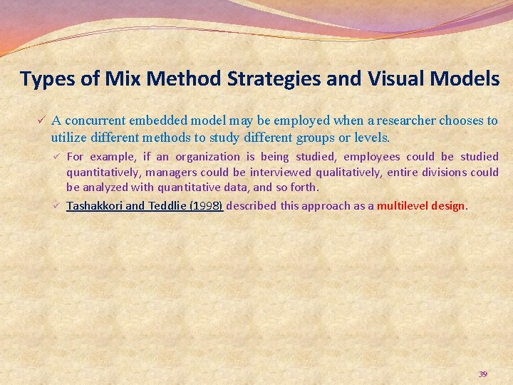 Types of Mix Method Strategies and Visual Models ü A concurrent embedded model may