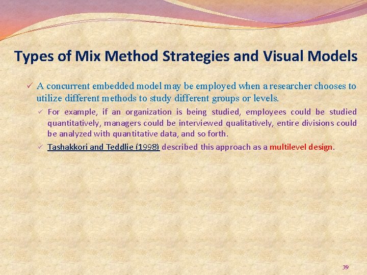 Types of Mix Method Strategies and Visual Models ü A concurrent embedded model may