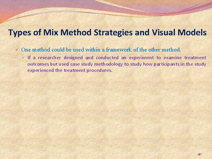 Types of Mix Method Strategies and Visual Models ü One method could be used