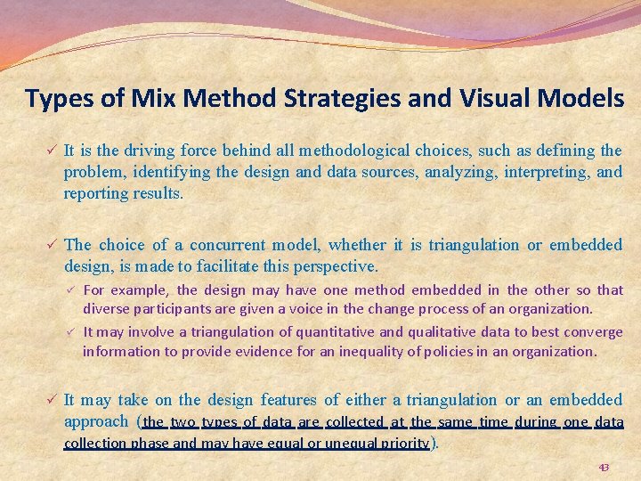 Types of Mix Method Strategies and Visual Models ü It is the driving force