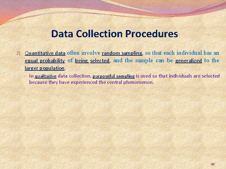 Data Collection Procedures often involve random sampling, so that each individual has an equal