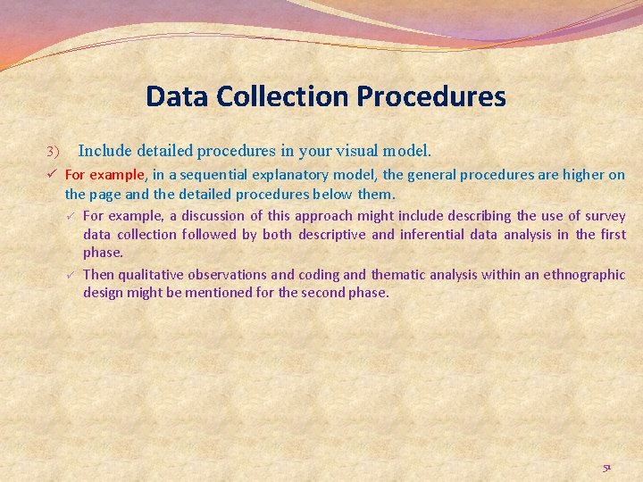 Data Collection Procedures Include detailed procedures in your visual model. 3) ü For example,