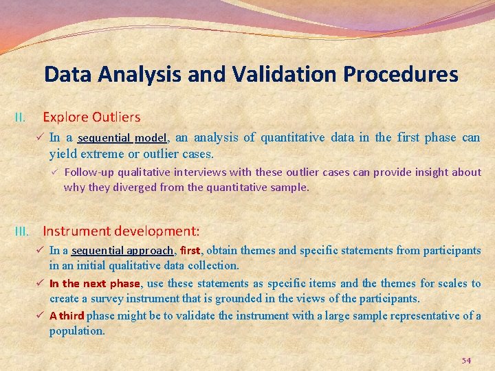 Data Analysis and Validation Procedures II. Explore Outliers ü In a sequential model, an