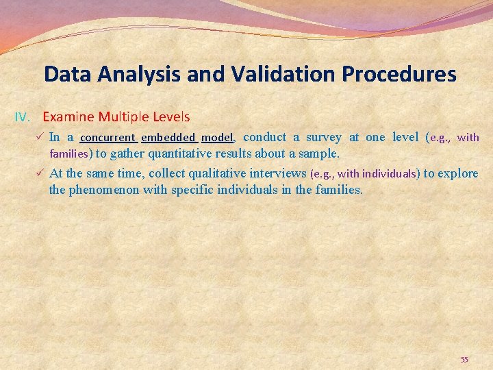 Data Analysis and Validation Procedures IV. Examine Multiple Levels ü In a concurrent embedded
