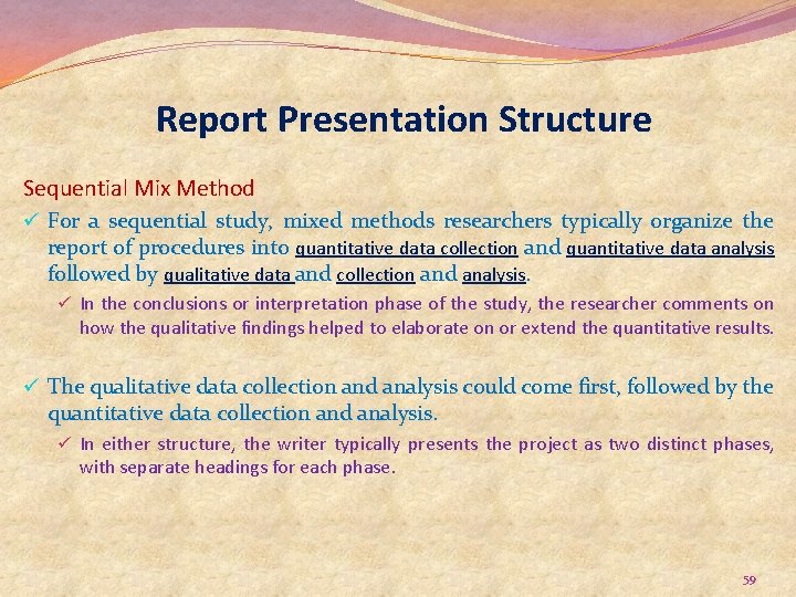 Report Presentation Structure Sequential Mix Method ü For a sequential study, mixed methods researchers