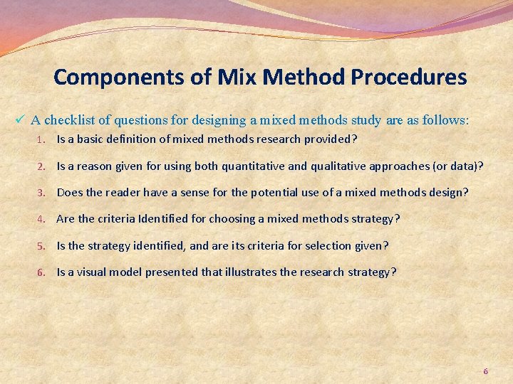 Components of Mix Method Procedures ü A checklist of questions for designing a mixed