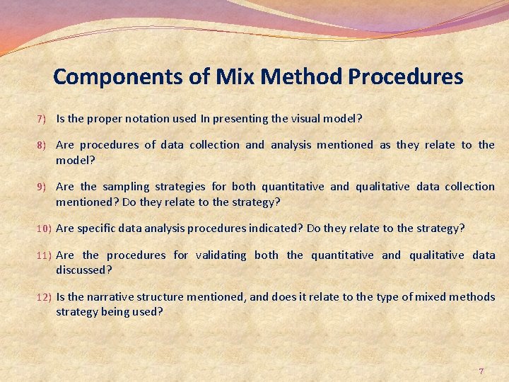 Components of Mix Method Procedures 7) Is the proper notation used In presenting the