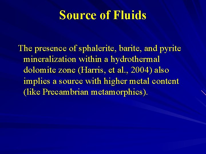 Source of Fluids The presence of sphalerite, barite, and pyrite mineralization within a hydrothermal