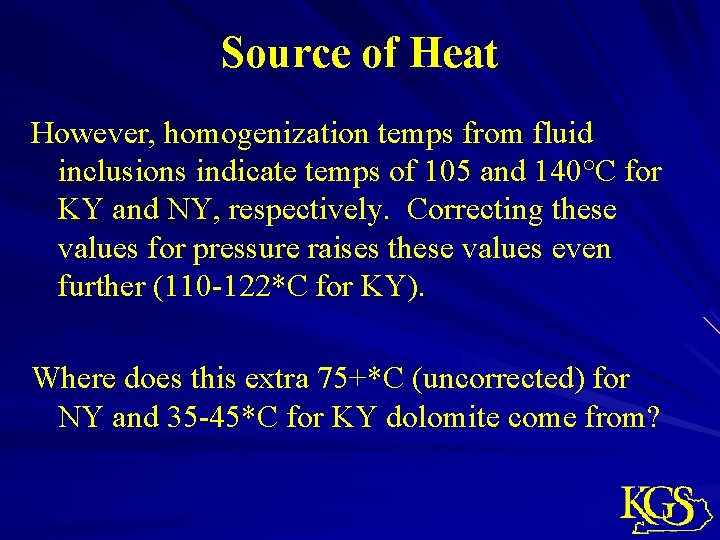 Source of Heat However, homogenization temps from fluid inclusions indicate temps of 105 and