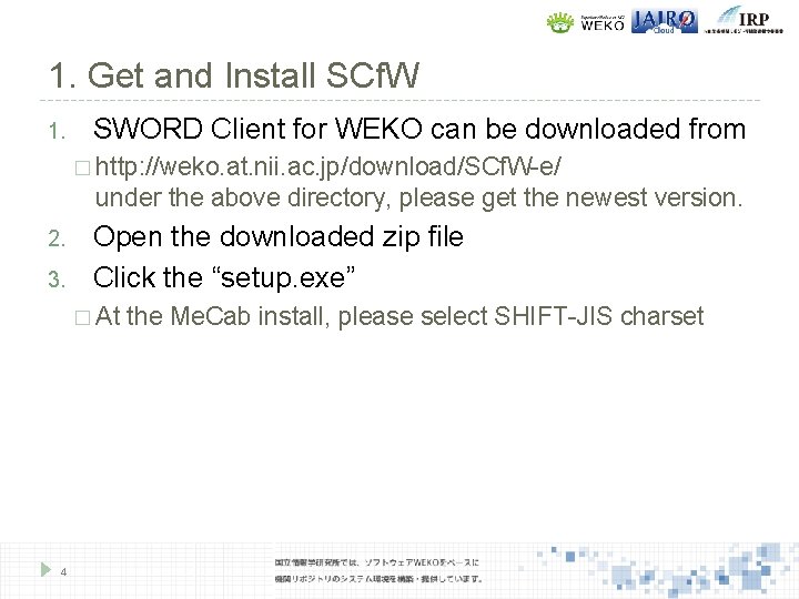 1. Get and Install SCf. W 1. SWORD Client for WEKO can be downloaded