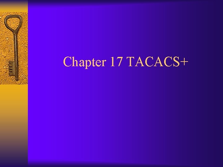 Chapter 17 TACACS+ 