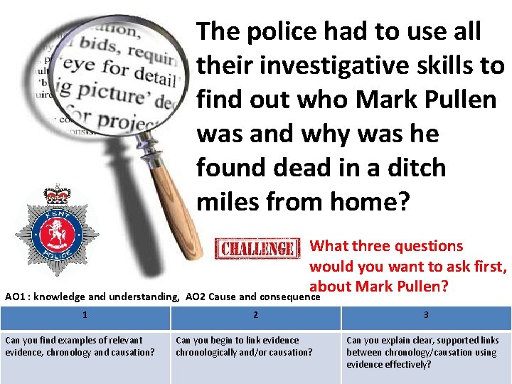 2. Write down the The police had to use all their investigative skills to