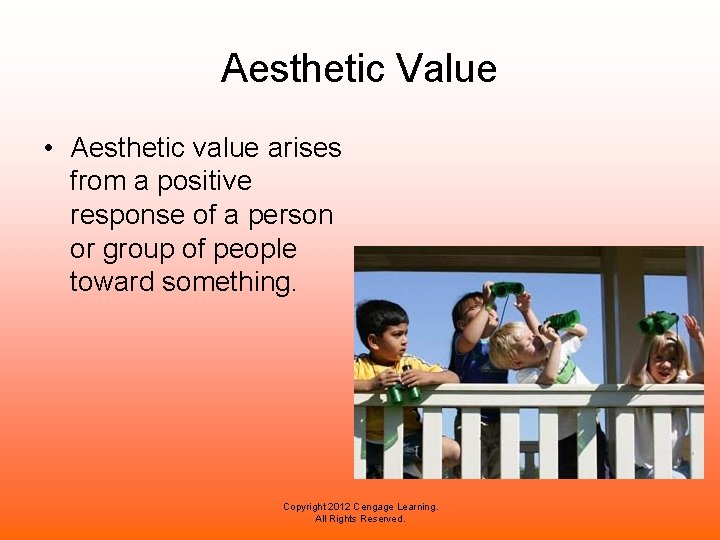 Aesthetic Value • Aesthetic value arises from a positive response of a person or Aesthetic Value • Aesthetic value arises from a positive response of a person or