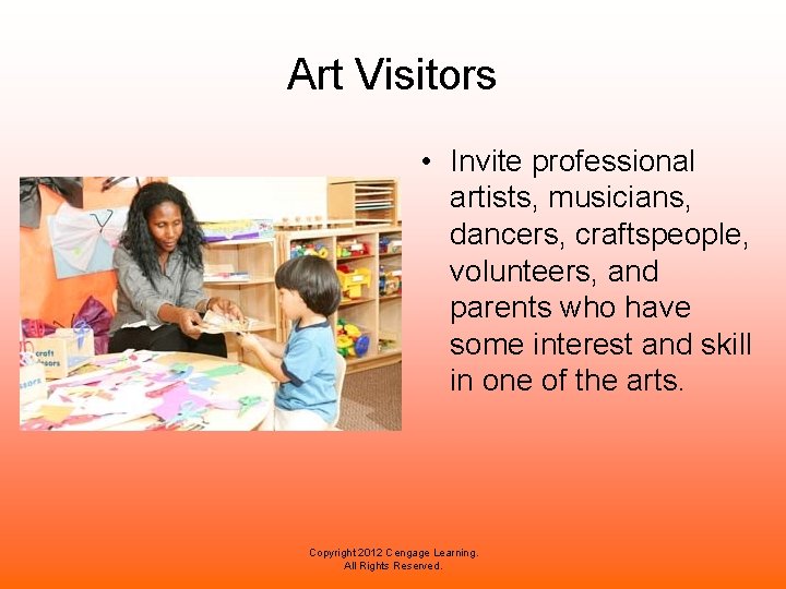 Art Visitors • Invite professional artists, musicians, dancers, craftspeople, volunteers, and parents who have Art Visitors • Invite professional artists, musicians, dancers, craftspeople, volunteers, and parents who have