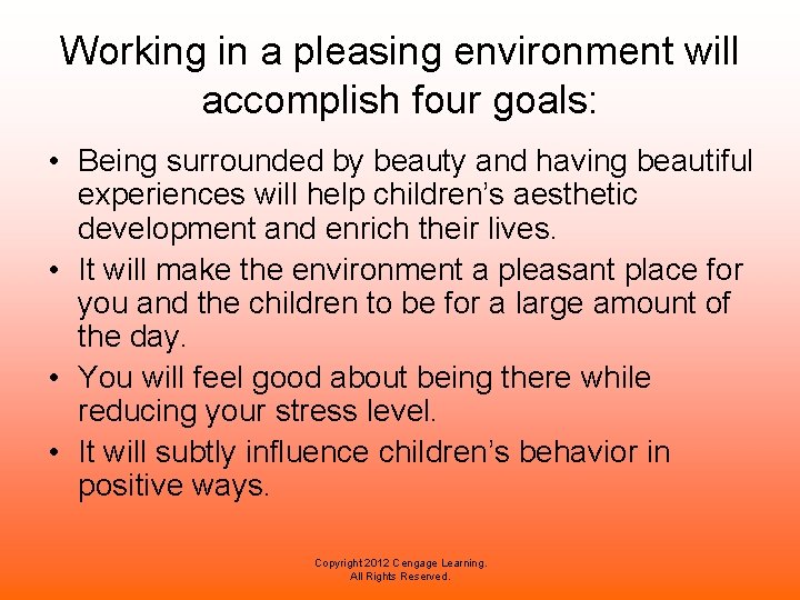 Working in a pleasing environment will accomplish four goals: • Being surrounded by beauty Working in a pleasing environment will accomplish four goals: • Being surrounded by beauty
