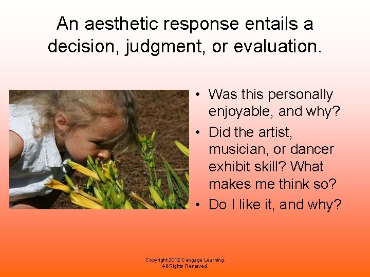 An aesthetic response entails a decision, judgment, or evaluation. • Was this personally enjoyable, An aesthetic response entails a decision, judgment, or evaluation. • Was this personally enjoyable,
