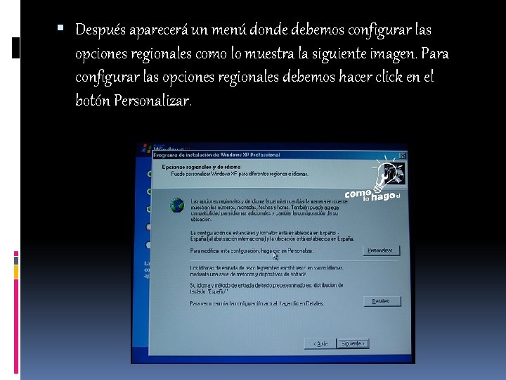  Después aparecerá un menú donde debemos configurar las opciones regionales como lo muestra
