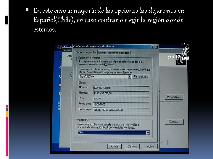 En este caso la mayoría de las opciones las dejaremos en Español(Chile), en