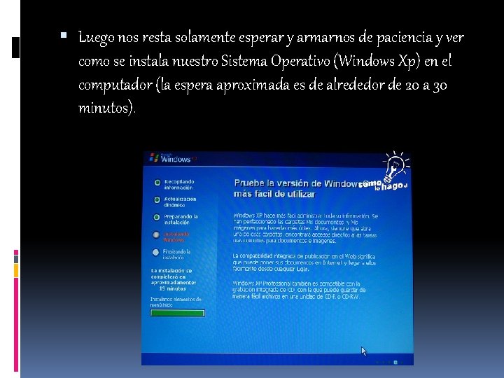  Luego nos resta solamente esperar y armarnos de paciencia y ver como se